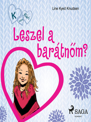 cover image of K, mint Klári 2. – Leszel a barátnőm?